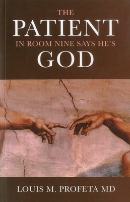 The Patient in Room Nine Says He's God - Profeta, Louis