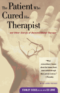 The Patient Who Cured His Therapist: And Other Stories of Unconventional Therapy