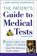 The Patient's Guide to Medical Tests: Everything You Need to Know about the Tests Your Doctor Prescribes