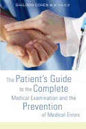 The Patient's Guide to the Complete Medical Examination and the Prevention of Medical Errors