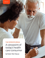 The Patients Speak: A viewpoint of today's health care consumer: (Volume 2)