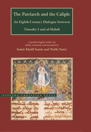 The Patriarch and the Caliph: An Eighth-Century Dialogue Between Timothy I and Al-Mahdi