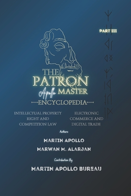 The Patron: Intellectual Property Rights & Electronic Commerce and Digital Trade - Apollo, Martin, and Attard, Christopher (Contributions by), and Calleja, Kenneth S (Contributions by)