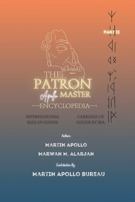 The Patron: International Sale of Goods & Carriage of Goods by Sea - Apollo, Martin, and Attard, Christopher (Contributions by), and Calleja, Kenneth S (Contributions by)