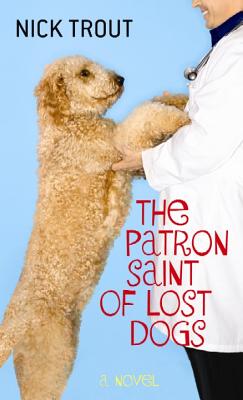 The Patron Saint of Lost Dogs - Trout, Nick, Dr.