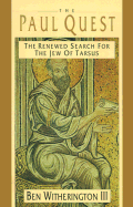 The Paul Quest: The Renewed Search for the Jews of Tarsus - Witherington, Ben, III