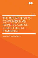 The Pauline Epistles: Contained in Ms. Parker 32, Corpus Christi College, Cambridge (Classic Reprint)