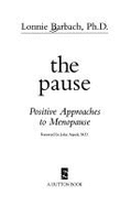 The Pause: 2positive Aproaches to Menopause - Barbarch, Lonnie, and Barbach, Lonnie, Ph.D., and Arpels, John C (Foreword by)