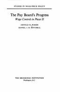 The Pay Board's Progress: Wage Controls in Phase II - Weber, Arnold R., and Mitchell, Daniel J. B.