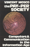 The Pay-Per Society: Computers & Communication in the Information Age