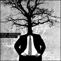 The Payoff - These Branches