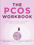 The Pcos Workbook: Your Guide to Complete Physical and Emotional Health