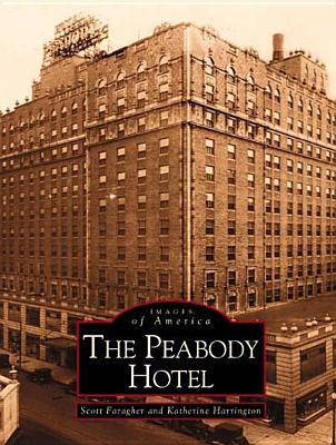 The Peabody Hotel - Faragher, Scott, and Harrington, Katherine
