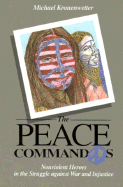 The Peace Commandos: Nonviolent Heroes in the Struggle Against War and Injustice - Kronenwetter, Michael