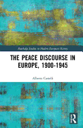 The Peace Discourse in Europe, 1900-1945