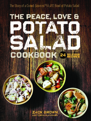 The Peace, Love & Potato Salad Cookbook: 24 Delicious Recipes & the Story of a Crowd Sourced $55,492 Bowl of Potato Salad - Brown, Zack