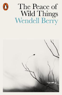 The Peace of Wild Things: And Other Poems - Berry, Wendell