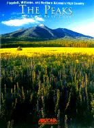 The Peaks: Flagstaff, Williams, and Northern Arizona's High Country - Houk, Rose