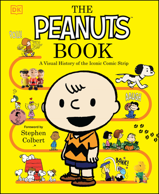 The Peanuts Book: A Visual History of the Iconic Comic Strip - Beecroft, Simon, and Colbert, Stephen (Foreword by)