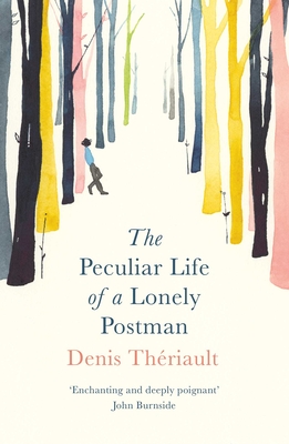 The Peculiar Life of a Lonely Postman - Thriault, Denis, and Hawke, Liedewy (Translated by)