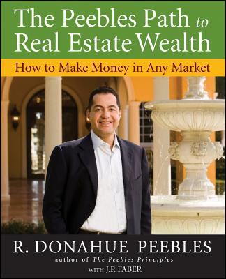 The Peebles Path to Real Estate Wealth - Peebles, R Donahue