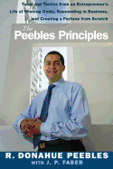 The Peebles Principles: Tales and Tactics from an Entrepreneur's Life of Winning Deals, Succeeding in Business, and Creating a Fortune from Scratch