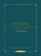 The Pegans of Martic Township, Lancaster County, Pennsylvania, and Their Descendants in America: Direct Lines