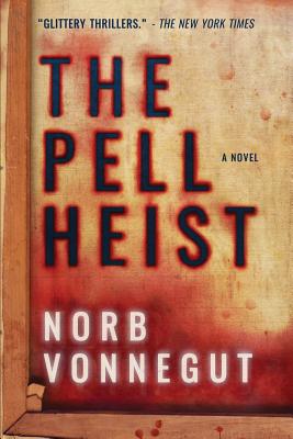 The Pell Heist - Vonnegut, Norb