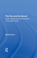 The Pen and the Sword: Israeli Intellectuals and the Making of the Nationstate