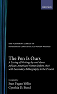 The Pen Is Ours: A Listing of Writings by and about African-American Women Before 1910 with Secondary Bibliography to the Present
