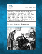 The Penal Code of the State of New York in Force December 1, 1882, as Amended by Laws of 1882, 1883, 1884, 1885, 1886, 1887, 1888, 1889, 1890, 1891, 1