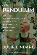 The Pendulum: A Granddaughter's Search for Her Family's Forbidden Nazi Past