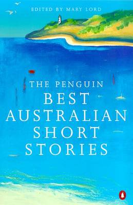 The Penguin Best Australian Short Stories - Lord, Mary (Editor)