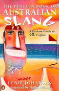 The Penguin Book of Australian Slang: A Dinkum Guide to Oz English