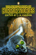 The Penguin Book of Horror Stories - Cuddon, J. A. (Editor)