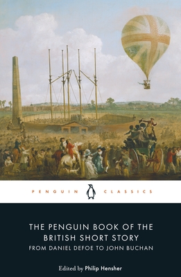 The Penguin Book of the British Short Story: 1: From Daniel Defoe to John Buchan - Hensher, Philip (Editor)