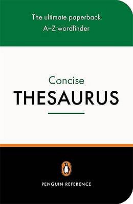 The Penguin Concise Thesaurus - Pickering, David (Editor), and Manser, Martin (Editor), and Fergusson, Rosalind (Editor)