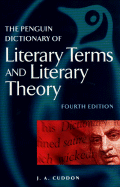 The Penguin Dictionary of Literary Terms and Literary Theory: Fourth Edition