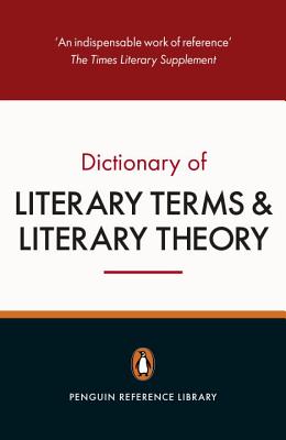 The Penguin Dictionary of Literary Terms and Literary Theory - Cuddon, J. A., and Habib, M. A. R.