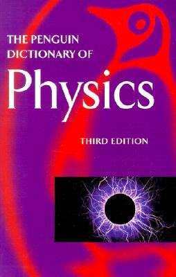 The Penguin Dictionary of Physics: Third Edition - Market House Books, and Illingworth, Valerie (Editor)