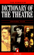 The Penguin Dictionary of the Theatre - Taylor, John Russell (Editor)