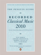 The Penguin Guide to Recorded Classical Music 2010: The Key Classical Recordings on CD, DVD and Sacd - March, Ivan, and Greenfield, Edward, and Layton, Robert