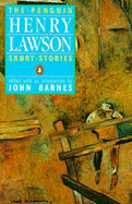The Penguin Henry Lawson: Short Stories - Lawson, Henry, and Barnes, John (Editor)