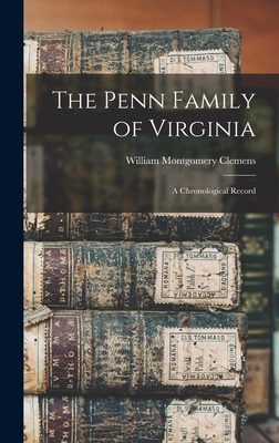 The Penn Family of Virginia: a Chronological Record - Clemens, William Montgomery 1860-1931 (Creator)