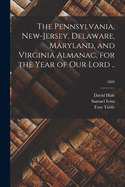 The Pennsylvania, New-Jersey, Delaware, Maryland and Virginia Almanac, for the Year of Our Lord, 1803: Being the Seventh After Bissextile or Leap Year; And the 28th of American Independence, After the 4th of July (Classic Reprint)