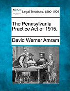 The Pennsylvania Practice Act of 1915...