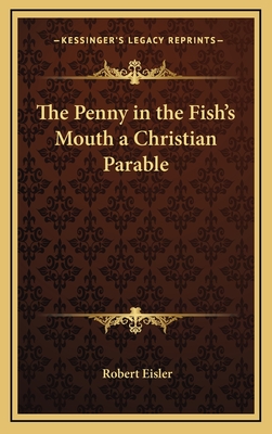 The Penny in the Fish's Mouth a Christian Parable - Eisler, Robert