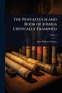 The Pentateuch and Book of Joshua Critically Examined