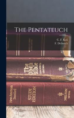 The Pentateuch - Keil, C F, and Delitzsch, F