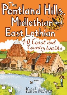 The Pentland Hills, Midlothian and East Lothian: 40 Coast and Country Walks - Fergus, Keith